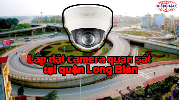 lap-dat-camera-quan-sat-tai-quan-long-bien-01